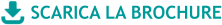 SCARICA LA BROCHURE
