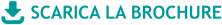 SCARICA LA BROCHURE