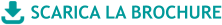 SCARICA LA BROCHURE