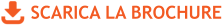 SCARICA LA BROCHURE