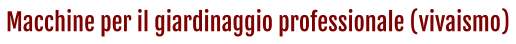 Macchine per il giardinaggio professionale (vivaismo)