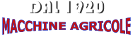 MACCHINE AGRICOLE DAL 1920 DAL 1920